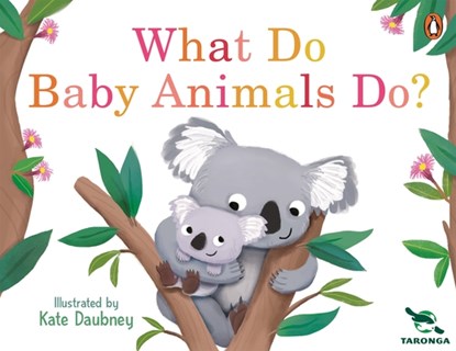 Taronga: What Do Baby Animals Do?, Taronga Zoo - Gebonden - 9781761347528