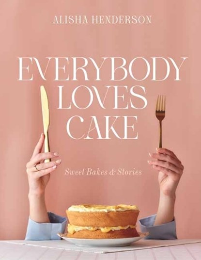 Everybody Loves Cake, Alisha Henderson - Gebonden - 9781761355325