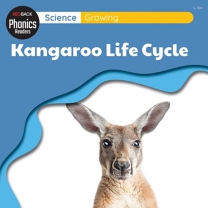 Science: Growing - Kangaroo Life Cycle, L. Tan - Paperback - 9781761406256