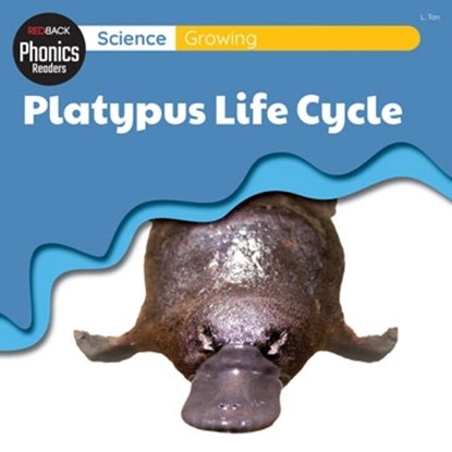 Science: Growing - Platypus Life Cycle, L. Tan - Paperback - 9781761406263