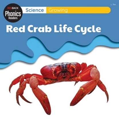 Science: Growing - Red Crab Life Cycle, L. Tan - Paperback - 9781761406287