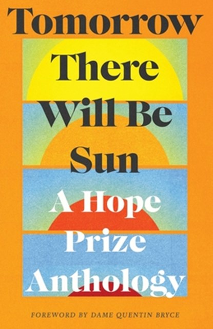 Tomorrow There Will Be Sun: A Hope Prize Anthology, Various - Paperback - 9781761428715