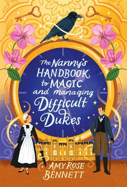 The Nanny's Handbook to Magic and Managing Difficult Dukes, Amy Rose Bennett - Paperback - 9781761429118