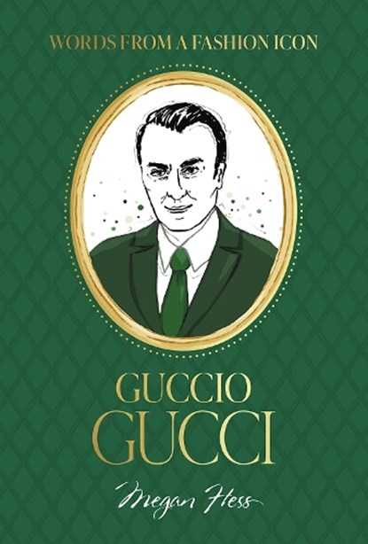 Words from a Fashion Icon: Guccio Gucci, Megan Hess - Gebonden - 9781761451362