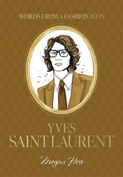 Words from a Fashion Icon: Yves Saint Laurent, Megan Hess - Gebonden - 9781761452512