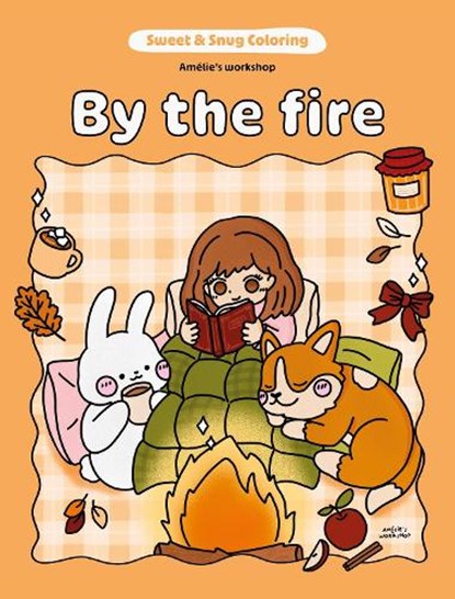 Sweet & Snug Coloring: By the Fire, Amelie's Workshop - Paperback - 9781761452536