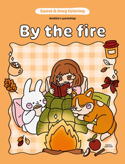 Sweet & Snug Coloring: By the Fire, Amelie's Workshop - Paperback - 9781761452536