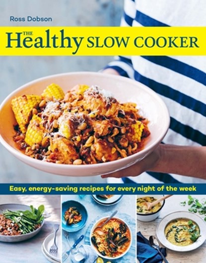 The Healthy Slow Cooker, Ross Dobson - Paperback - 9781761500022