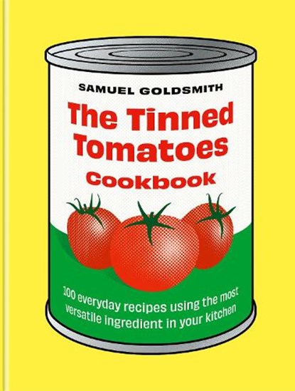 The Tinned Tomatoes Cookbook, Samuel Goldsmith - Gebonden - 9781761500077