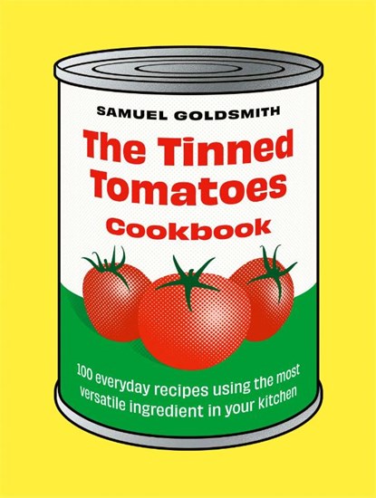 The Tinned Tomatoes Cookbook, Samuel Goldsmith - Gebonden - 9781761500077