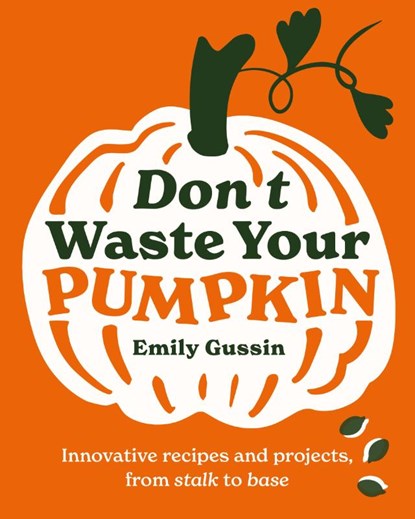 Don't Waste Your Pumpkin, Emily Gussin - Gebonden - 9781761500350
