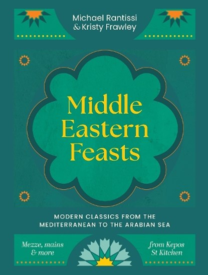 Middle Eastern Feasts, Michael Rantissi ; Kristy Frawley - Gebonden - 9781761500398