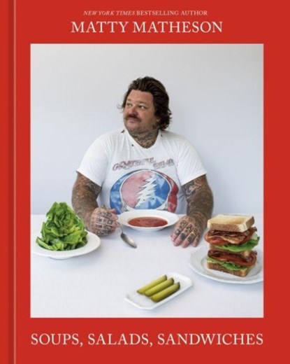 Soups, Salads, Sandwiches, Matty Matheson - Gebonden - 9781761500589