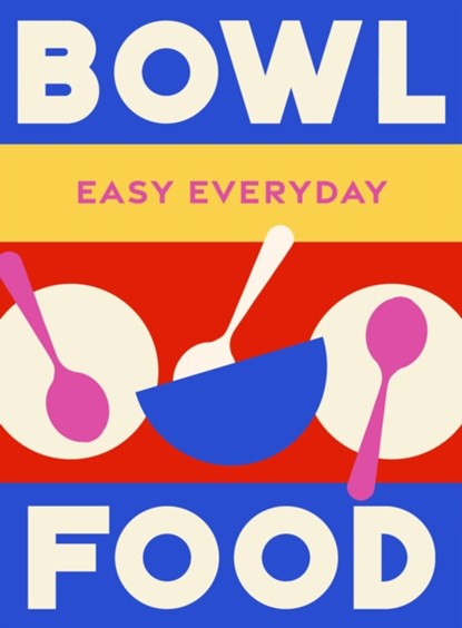 Bowl Food, Murdoch Books Test Kitchen - Gebonden - 9781761500831