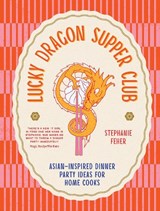 Lucky Dragon Supper Club - Stephanie Feher - 9781761500855