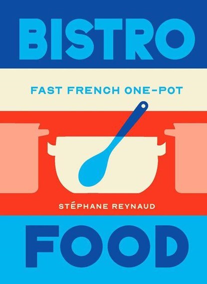 Bistro Food, Stephane Reynaud - Gebonden - 9781761501470