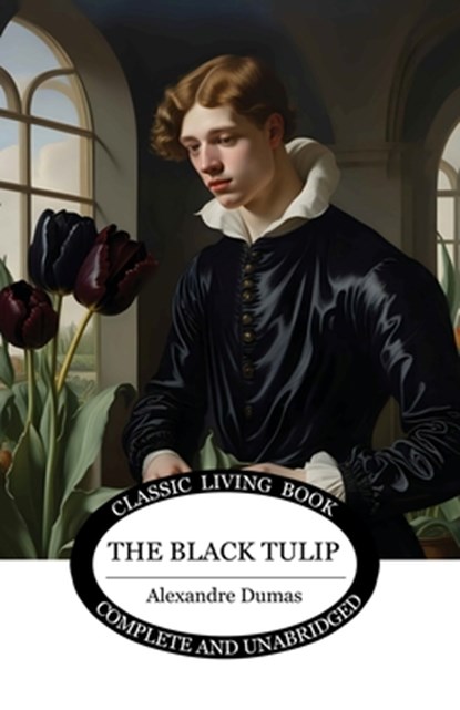 The Black Tulip, Alexandre Dumas - Paperback - 9781761531156