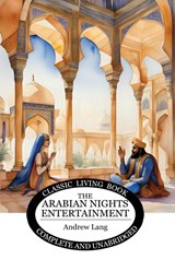 The Arabian Nights Entertainment - Andrew Lang - 9781761531231