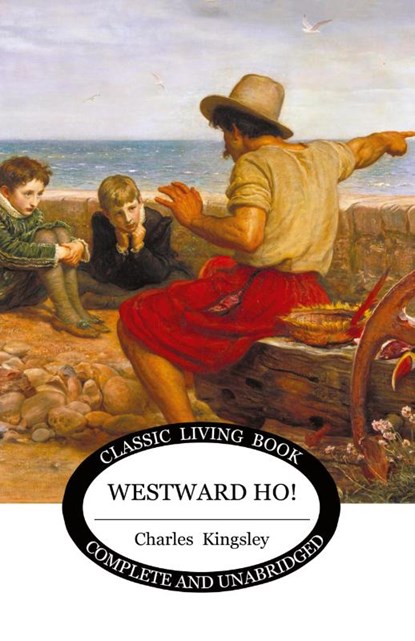 Westward Ho, Charles Kingsley - Paperback - 9781761531552
