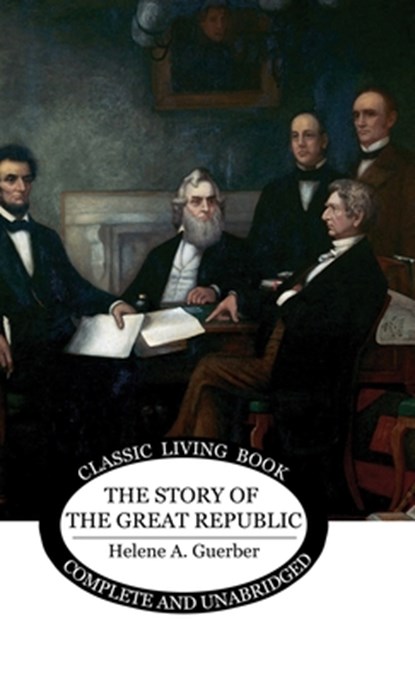The Story of the Great Republic, Helene A Guerber - Gebonden - 9781761531620
