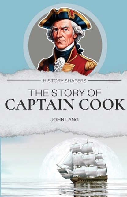 The Story of Captain Cook, John Lang - Paperback - 9781761535758