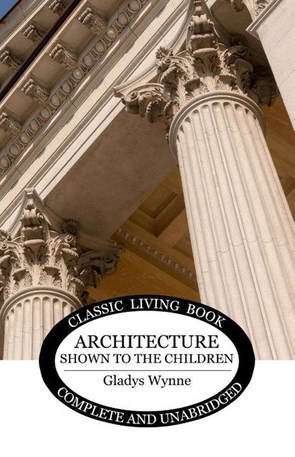 Architecture Shown to the Children, Gladys Wynne - Paperback - 9781761538247