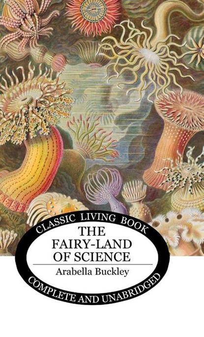 The Fairy-Land of Science, Arabella B Buckley - Gebonden - 9781761538377