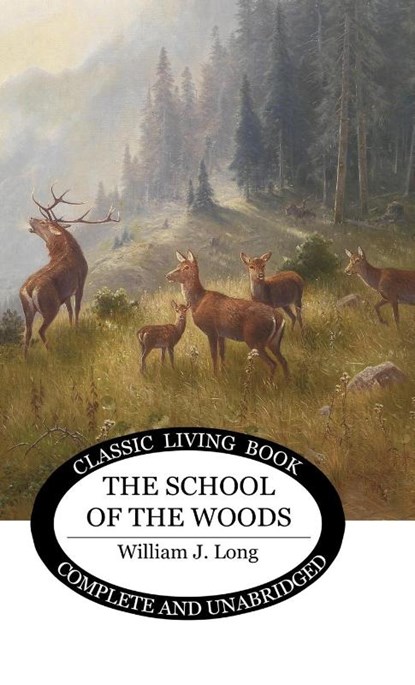 The School of the Woods, William J. Long - Gebonden - 9781761539169