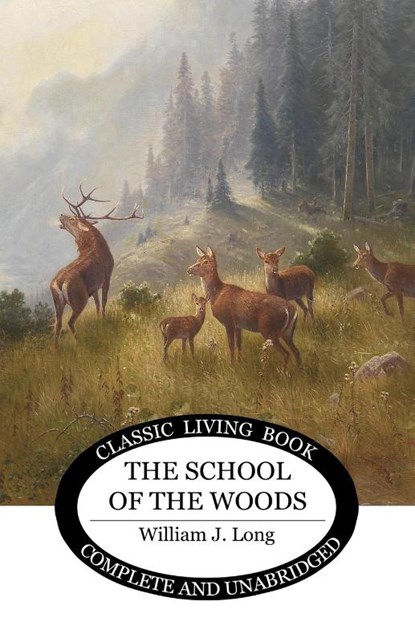 The School of the Woods, William J. Long - Paperback - 9781761539176