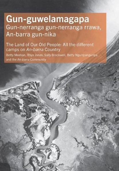 Gun-guwelamagapa, Dr Betty Meehan ; Rhys Jones ; Betty Ngurrpangurrpa ; Dr Sally Brockwell - Paperback - 9781761540202