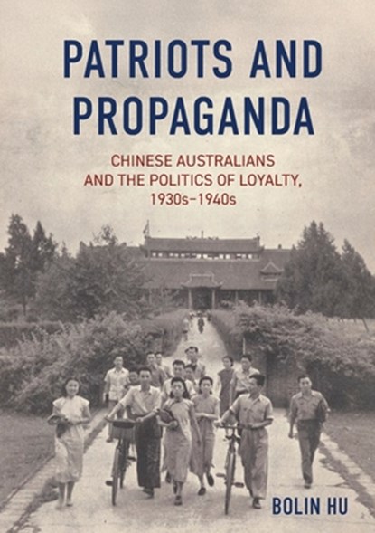 Patriots and Propaganda, Bolin Hu - Paperback - 9781761540233