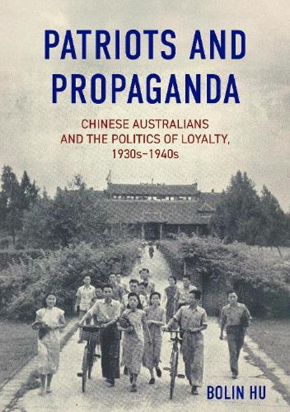 Patriots and Propaganda, Bolin Hu - Paperback - 9781761540233