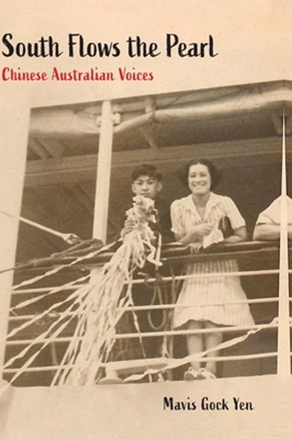 South Flows the Pearl: Chinese Australian Voices, Mavis Gock Yen - Gebonden - 9781761540264