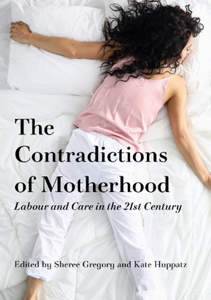 The Contradictions of Motherhood, Sheree Gregory ; Kate Huppatz - Gebonden - 9781761540578