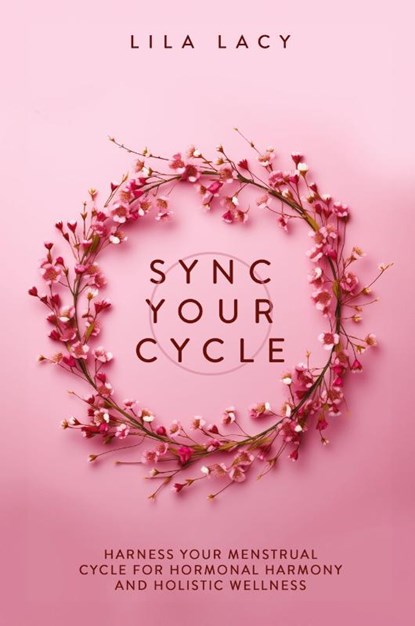Sync Your Cycle, Lila Lacy - Paperback - 9781761590016