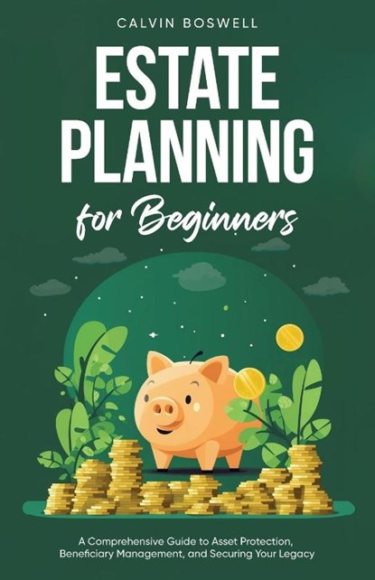 Estate Planning for Beginners, Calvin Boswell - Paperback - 9781761590344