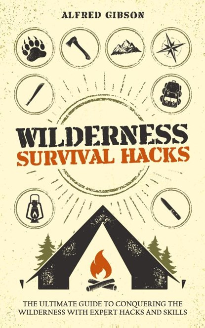 Wilderness Survival Hacks, Alfred Gibson - Paperback - 9781761590528