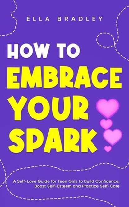 How to Embrace Your Spark, Ella Bradley - Ebook - 9781761590573
