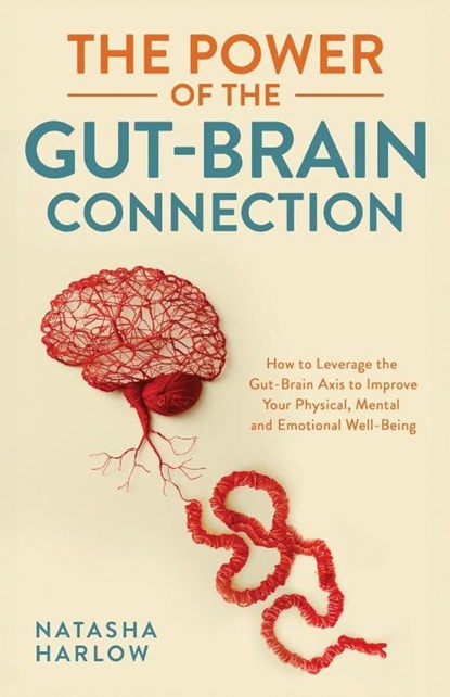 The Power of the Gut-Brain Connection, Natasha Harlow - Paperback - 9781761590764