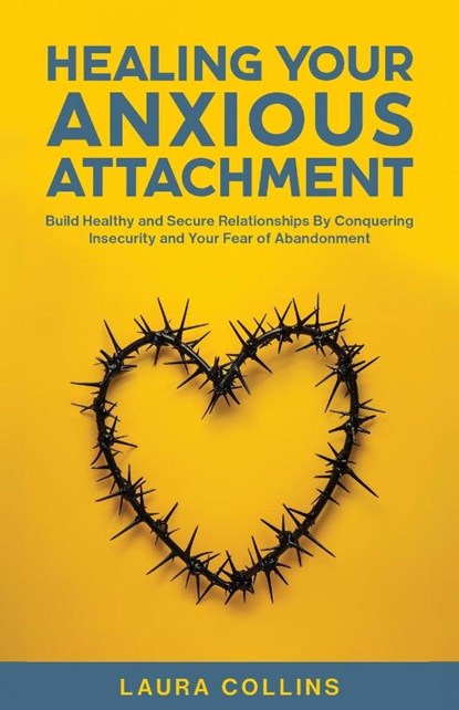 Healing Your Anxious Attachment, Laura Collins - Paperback - 9781761590894