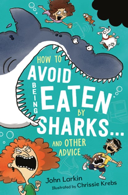 How to Avoid Being Eaten by Sharks . . .: And Other Advice, John Larkin - Gebonden - 9781761600616