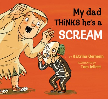 My Dad Thinks He's a Scream, Katrina Germein - Gebonden - 9781761601606