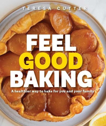 Feel Good Baking, Teresa Cutter - Gebonden - 9781761633294