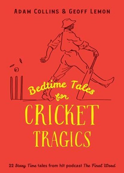 Bedtime Tales for Cricket Tragics, Adam Collins ; Geoff Lemon - Ebook - 9781761636677