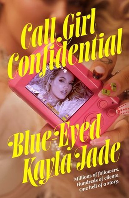 Call Girl Confidential, Blue-Eyed Kayla Jade - Ebook - 9781761822520