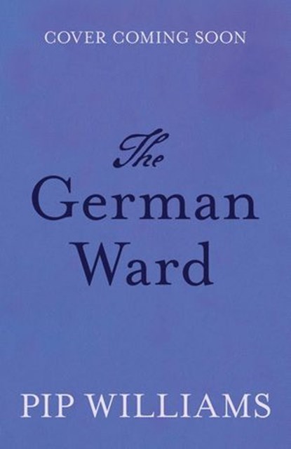 The German Ward, Pip Williams - Ebook - 9781761822735
