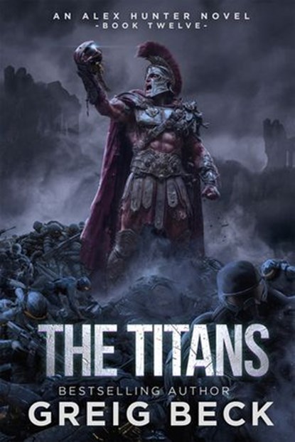 The Titans: Alex Hunter 12, Greig Beck - Ebook - 9781761900389