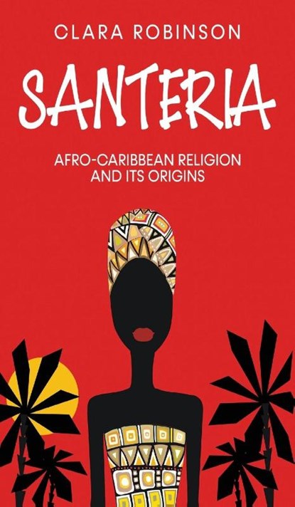 Santeria, Clara Robinson - Gebonden - 9781763507654