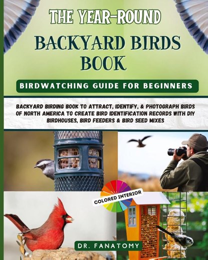 The Year-Round Backyard Birds Book, Fanatomy - Paperback - 9781763512580