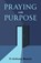 Praying With Purpose, Fr Anthony Messeh - Paperback - 9781763545069